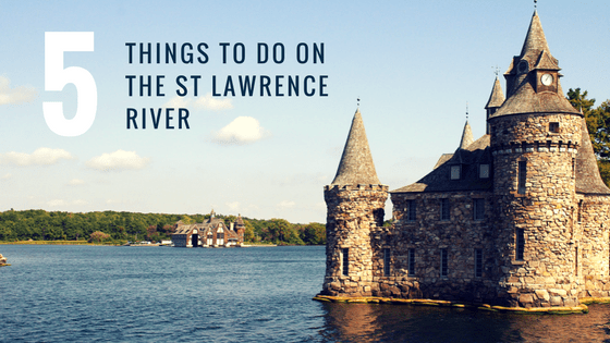 things to do on the St Lawrence river