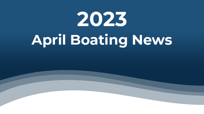 April Boating News 2023