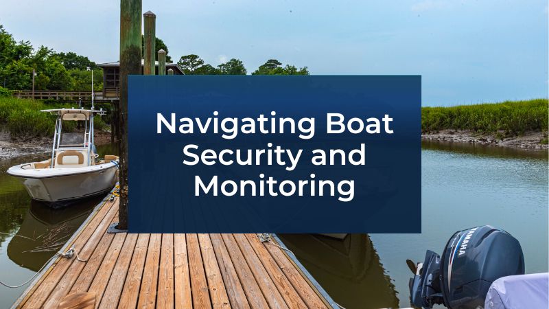 Navigating Boat Security and Monitoring