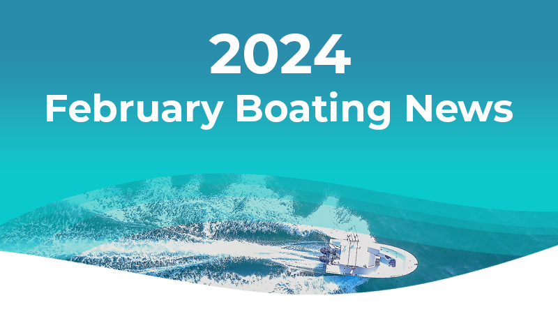 February Boating News 2024