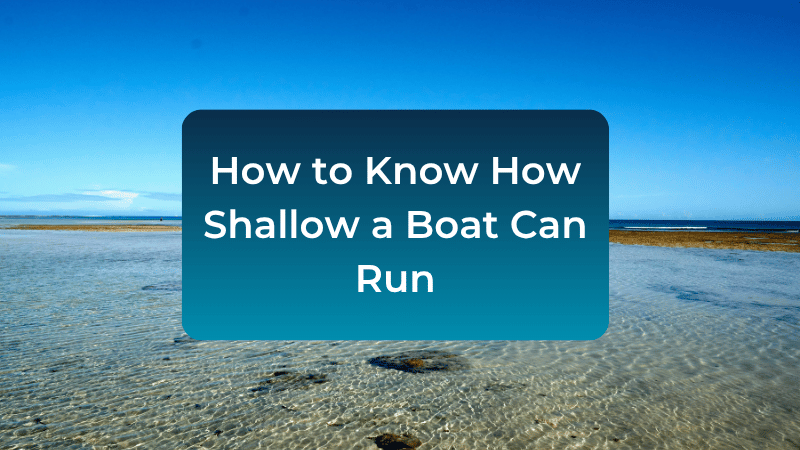 how-to-know-how-shallow-a-boat-can-run